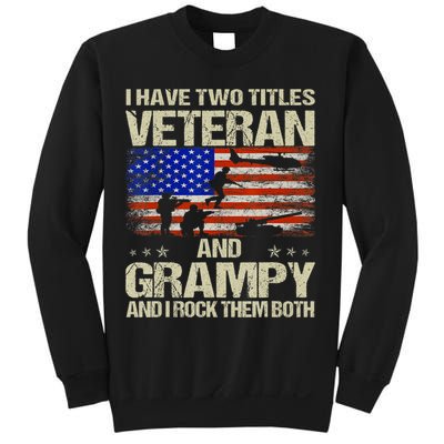I Have Two Titles Veteran And Grampy And I Rock Them Both Sweatshirt