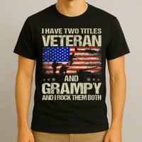 I Have Two Titles Veteran And Grampy And I Rock Them Both T-Shirt