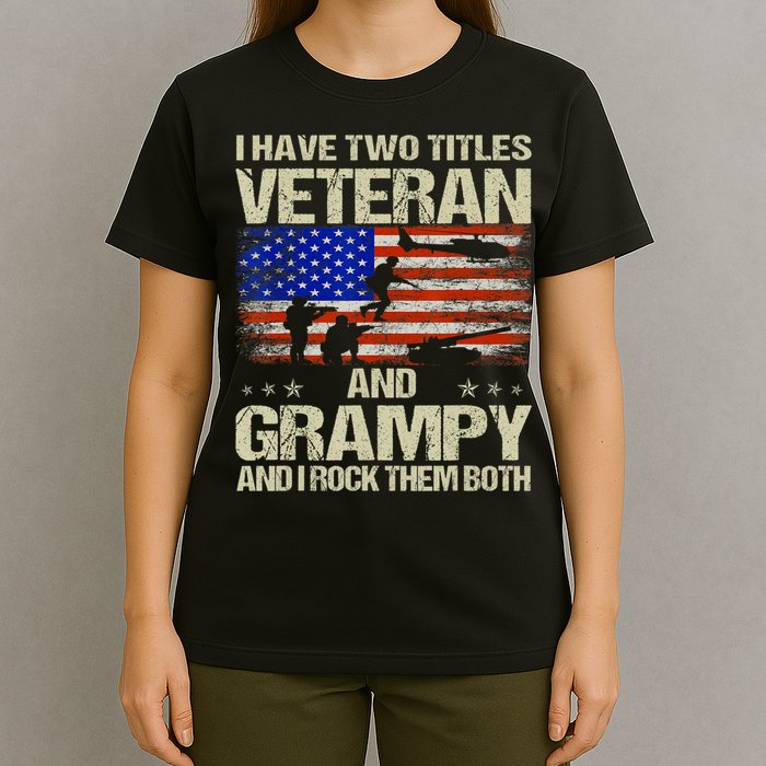 I Have Two Titles Veteran And Grampy And I Rock Them Both T-Shirt