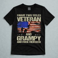 I Have Two Titles Veteran And Grampy And I Rock Them Both T-Shirt