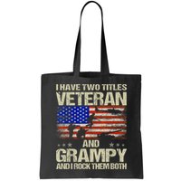 I Have Two Titles Veteran And Grampy And I Rock Them Both Bag