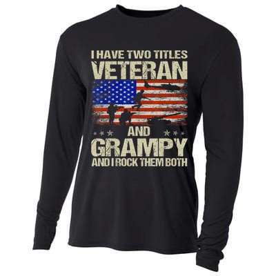 I Have Two Titles Veteran And Grampy And I Rock Them Both Cooling Performance Long Sleeve Crew