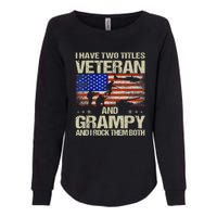 I Have Two Titles Veteran And Grampy And I Rock Them Both Womens California Wash Sweatshirt