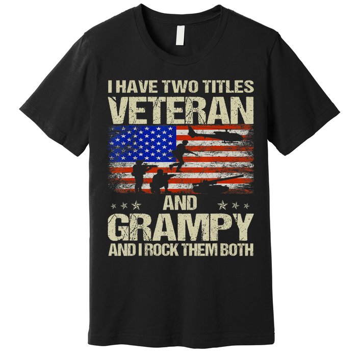 I Have Two Titles Veteran And Grampy And I Rock Them Both Premium T-Shirt