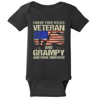 I Have Two Titles Veteran And Grampy And I Rock Them Both Baby Bodysuit