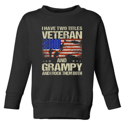 I Have Two Titles Veteran And Grampy And I Rock Them Both Toddler Sweatshirt