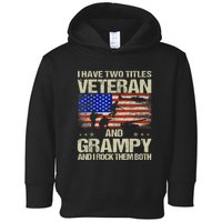 I Have Two Titles Veteran And Grampy And I Rock Them Both Toddler Hoodie