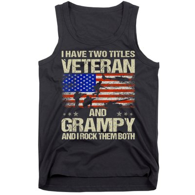 I Have Two Titles Veteran And Grampy And I Rock Them Both Tank Top