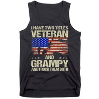 I Have Two Titles Veteran And Grampy And I Rock Them Both Tank Top