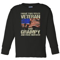 I Have Two Titles Veteran And Grampy And I Rock Them Both Toddler Long Sleeve Shirt