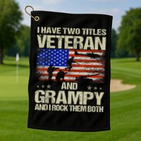 I Have Two Titles Veteran And Grampy And I Rock Them Both Golf Towel
