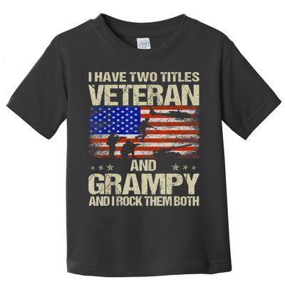 I Have Two Titles Veteran And Grampy And I Rock Them Both Toddler T-Shirt