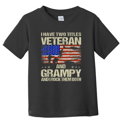 I Have Two Titles Veteran And Grampy And I Rock Them Both Toddler T-Shirt