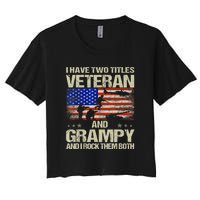 I Have Two Titles Veteran And Grampy And I Rock Them Both Women's Crop Top Tee