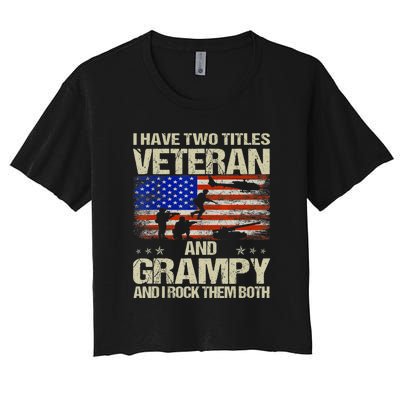 I Have Two Titles Veteran And Grampy And I Rock Them Both Women's Crop Top Tee