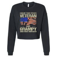 I Have Two Titles Veteran And Grampy And I Rock Them Both Cropped Pullover Crew