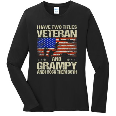 I Have Two Titles Veteran And Grampy And I Rock Them Both Ladies Long Sleeve Shirt