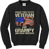 I Have Two Titles Veteran And Grampy And I Rock Them Both Kids Sweatshirt