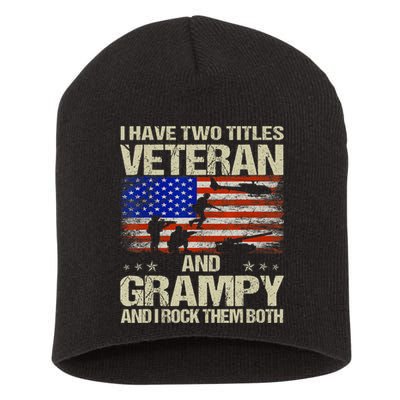 I Have Two Titles Veteran And Grampy And I Rock Them Both Short Acrylic Beanie