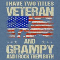 I Have Two Titles Veteran And Grampy And I Rock Them Both Garment-Dyed Sweatshirt