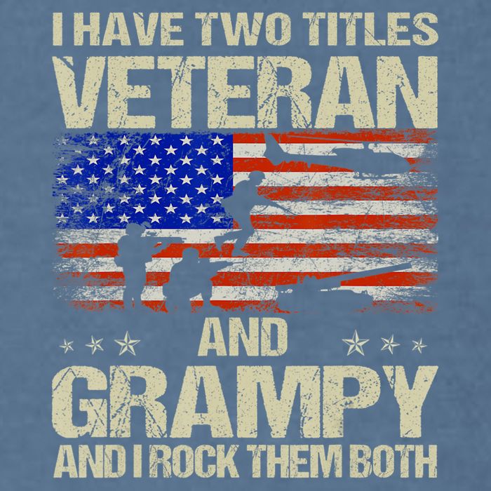 I Have Two Titles Veteran And Grampy And I Rock Them Both Garment-Dyed Sweatshirt