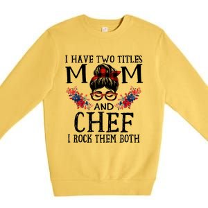 I Have Two Titles Mom And Chef Red Buffalo Mothers Day Funny Gift Premium Crewneck Sweatshirt