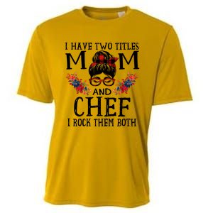 I Have Two Titles Mom And Chef Red Buffalo Mothers Day Funny Gift Cooling Performance Crew T-Shirt