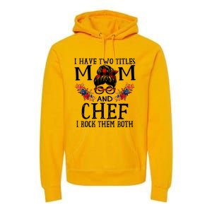 I Have Two Titles Mom And Chef Red Buffalo Mothers Day Funny Gift Premium Hoodie