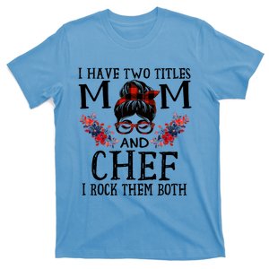 I Have Two Titles Mom And Chef Red Buffalo Mothers Day Funny Gift T-Shirt