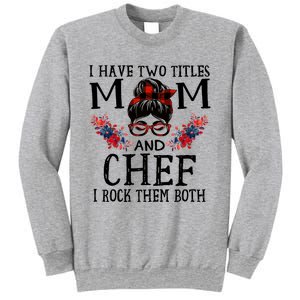 I Have Two Titles Mom And Chef Red Buffalo Mothers Day Funny Gift Sweatshirt