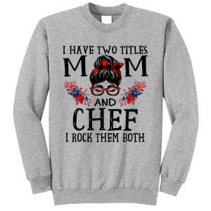 I Have Two Titles Mom And Chef Red Buffalo Mothers Day Funny Gift Tall Sweatshirt