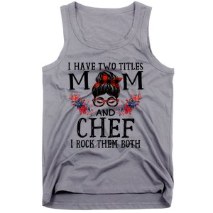 I Have Two Titles Mom And Chef Red Buffalo Mothers Day Funny Gift Tank Top