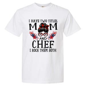 I Have Two Titles Mom And Chef Red Buffalo Mothers Day Funny Gift Garment-Dyed Heavyweight T-Shirt