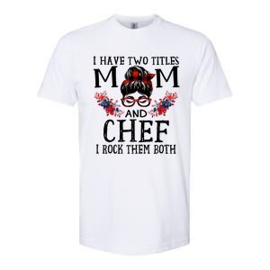 I Have Two Titles Mom And Chef Red Buffalo Mothers Day Funny Gift Softstyle CVC T-Shirt