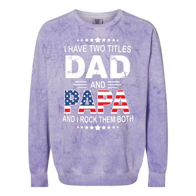 I Have Two Titles Dad And Papa Rock Them Both USA Colorblast Crewneck Sweatshirt