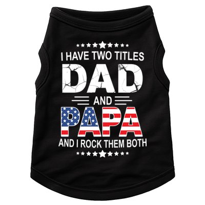 I Have Two Titles Dad And Papa Rock Them Both USA Doggie Tank