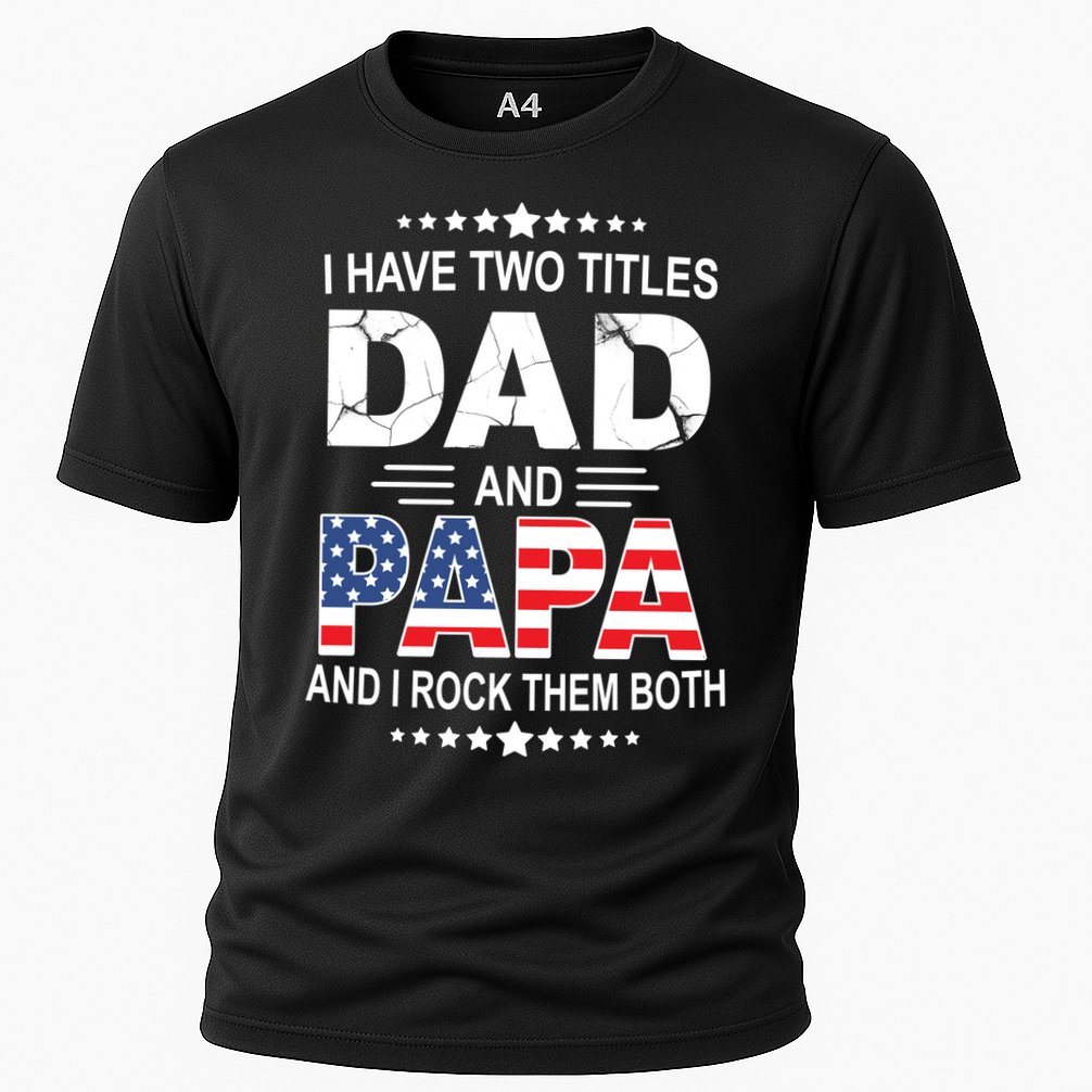 I Have Two Titles Dad And Papa Rock Them Both USA Performance Shirt