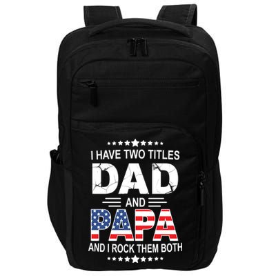 I Have Two Titles Dad And Papa Rock Them Both USA Impact Tech Backpack