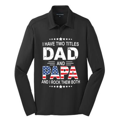 I Have Two Titles Dad And Papa Rock Them Both USA Silk Touch Performance Long Sleeve Polo