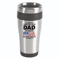 I Have Two Titles Dad And Papa Rock Them Both USA 16oz Travel Tumbler