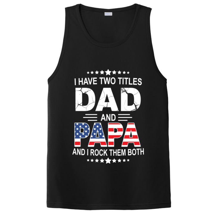 I Have Two Titles Dad And Papa Rock Them Both USA PosiCharge Competitor Tank