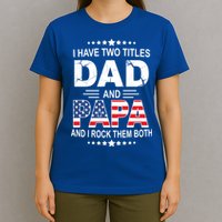 I Have Two Titles Dad And Papa Rock Them Both USA T-Shirt