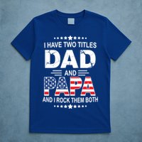 I Have Two Titles Dad And Papa Rock Them Both USA T-Shirt