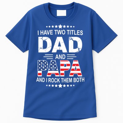 I Have Two Titles Dad And Papa Rock Them Both USA Tall T-Shirt