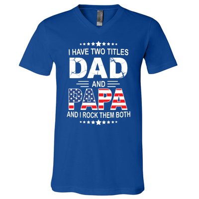 I Have Two Titles Dad And Papa Rock Them Both USA V-Neck T-Shirt