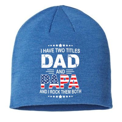 I Have Two Titles Dad And Papa Rock Them Both USA Sustainable Beanie