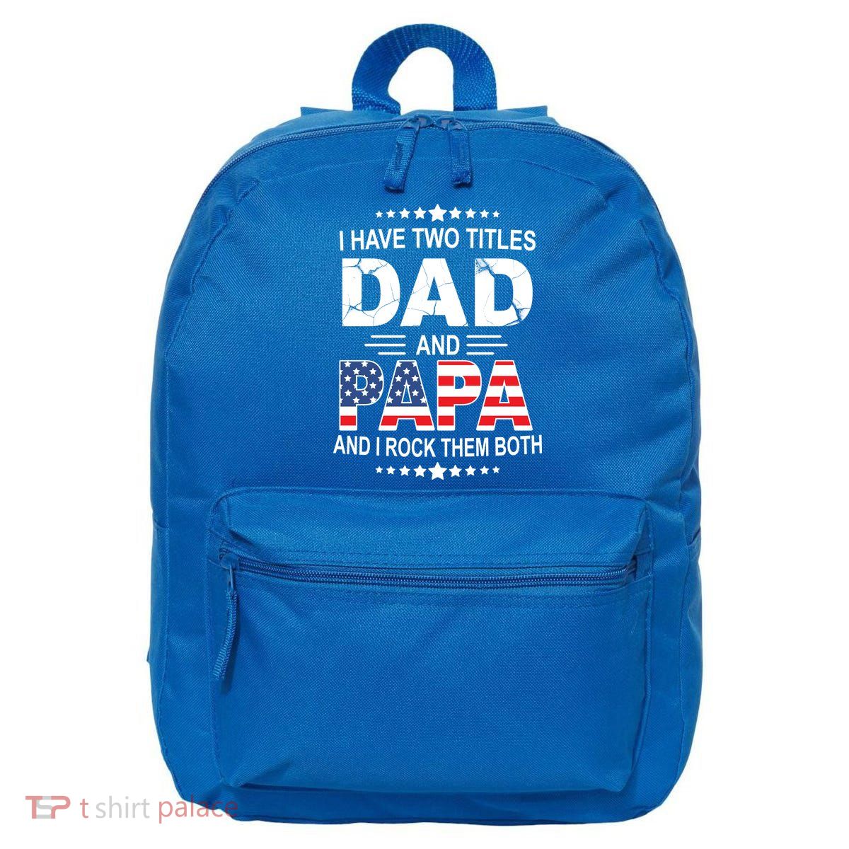I Have Two Titles Dad And Papa Rock Them Both USA 16 in Basic Backpack