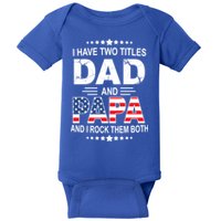 I Have Two Titles Dad And Papa Rock Them Both USA Baby Bodysuit