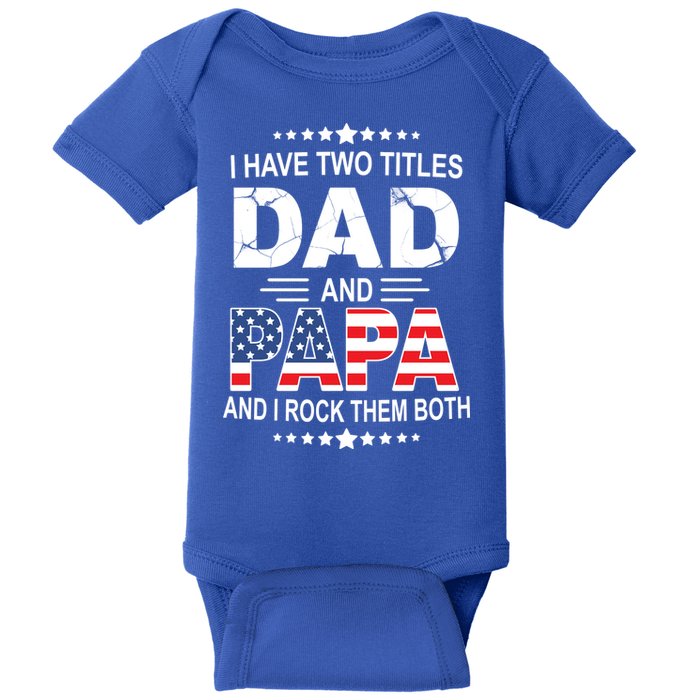 I Have Two Titles Dad And Papa Rock Them Both USA Baby Bodysuit