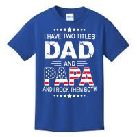 I Have Two Titles Dad And Papa Rock Them Both USA Kids T-Shirt